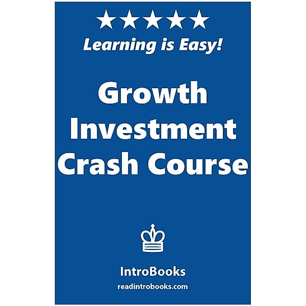 Growth Investment Crash Course, Introbooks