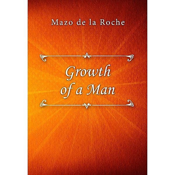 Growth of a Man, Mazo De La Roche