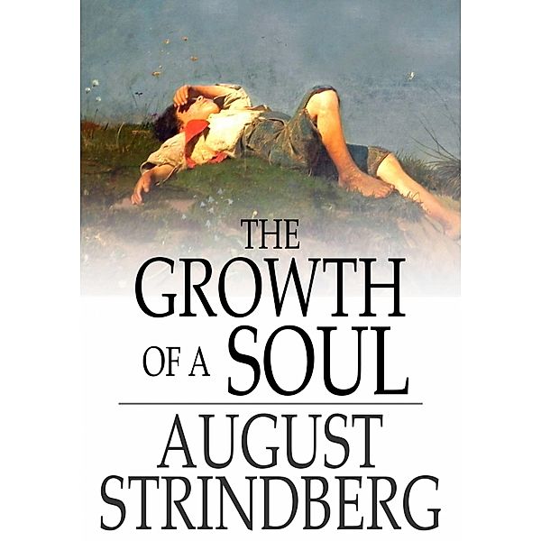 Growth of a Soul / The Floating Press, August Strindberg