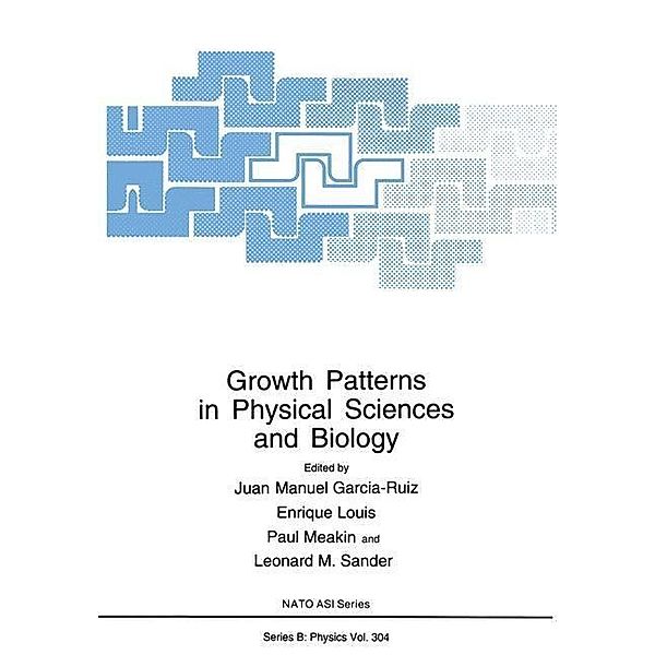 Growth Patterns in Physical Sciences and Biology / NATO Science Series B: Bd.304