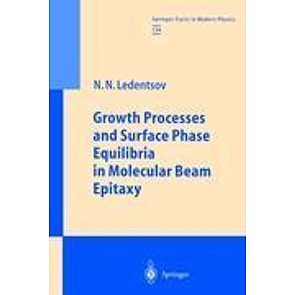 Growth Processes and Surface Phase Equilibria in Molecular Beam Epitaxy, Nikolai N. Ledentsov