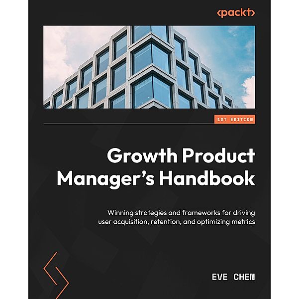 Growth Product Manager's Handbook, Eve Chen