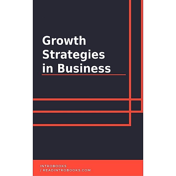 Growth Strategies in Business, IntroBooks Team