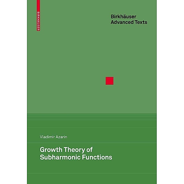 Growth Theory of Subharmonic Functions / Birkhäuser Advanced Texts Basler Lehrbücher, Vladimir S. Azarin