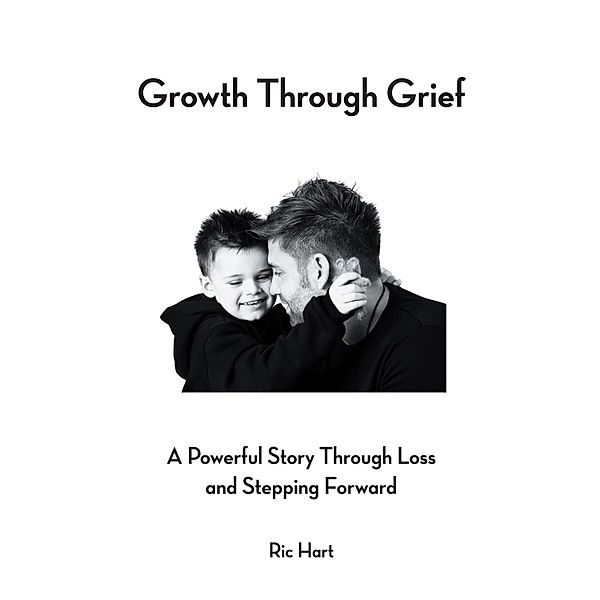 Growth Through Grief, Ric Hart