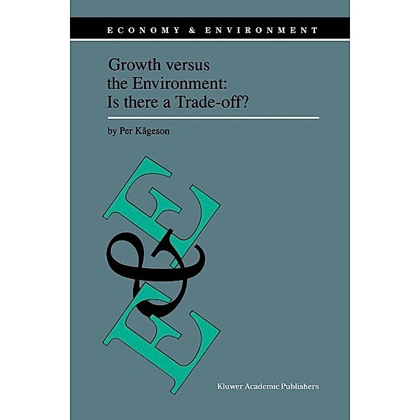 Growth versus the Environment: Is there a Trade-off? / Economy & Environment Bd.14, Per Kågeson