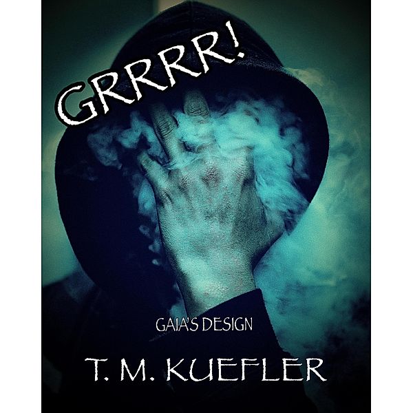 Grrrr! (Gaia's Design, #1) / Gaia's Design, T. M. Kuefler