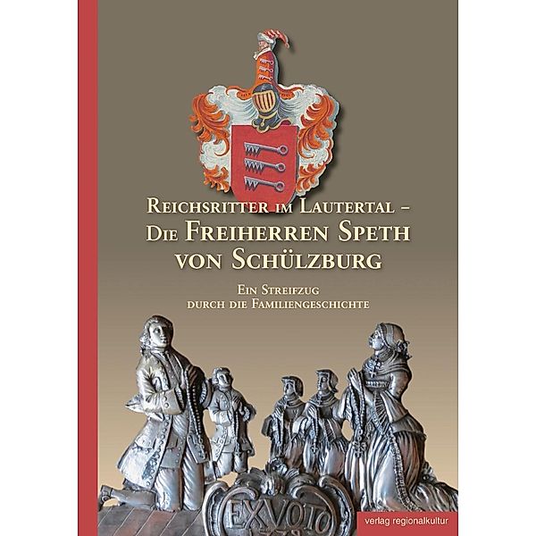 Grub, V: Reichsritter im Lautertal - Die Freiherren Speth vo, Volker Grub