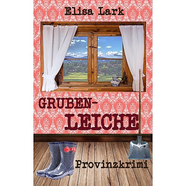 Grubenleiche / Huber Franzi Bd.29, Elisa Lark