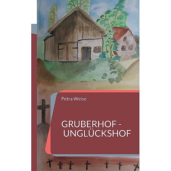 Gruberhof - Unglückshof, Petra Weise