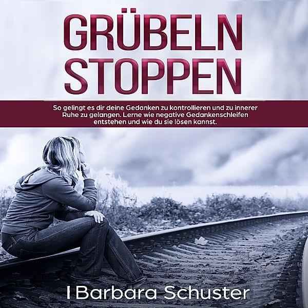 Grübeln stoppen, Barbara Schuster