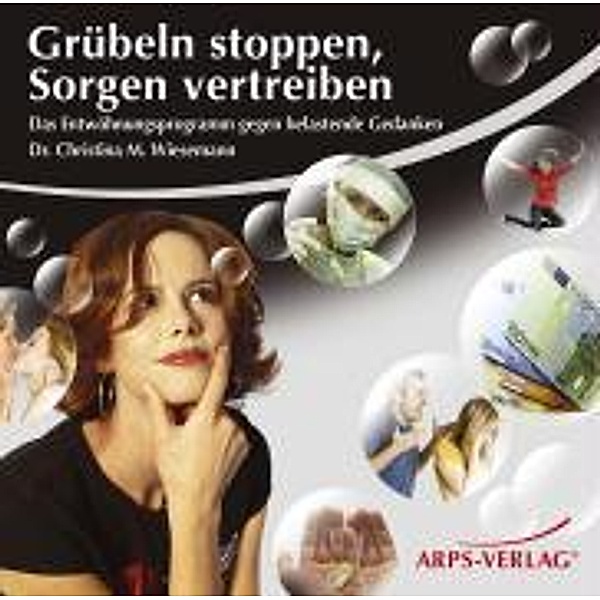 Grübeln stoppen, Sorgen vertreiben, 1 Audio-CD, Christina M. Wiesemann