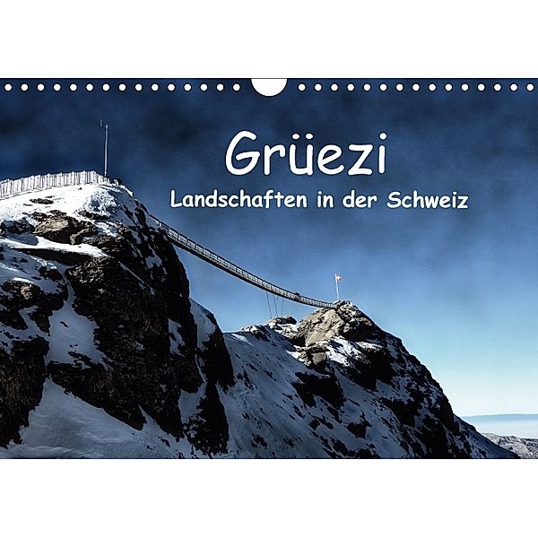 Grüezi . Landschaften in der Schweiz (Wandkalender 2018 DIN A4 quer), Susan Michel