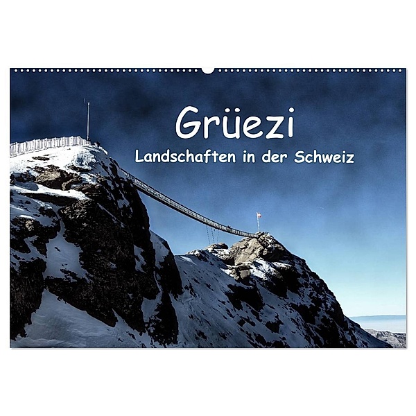 Grüezi . Landschaften in der Schweiz (Wandkalender 2024 DIN A2 quer), CALVENDO Monatskalender, Susan Michel