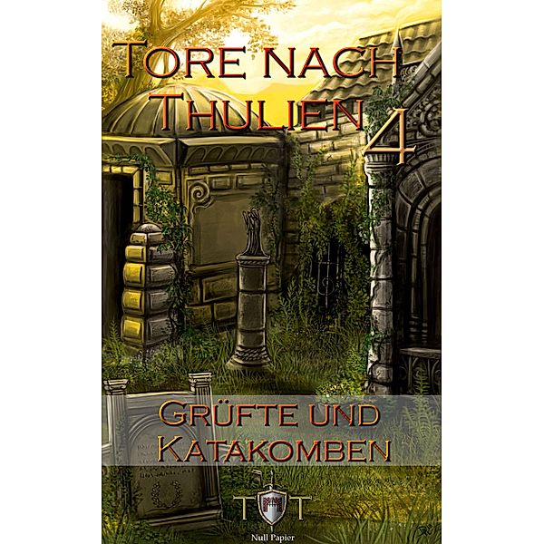 Grüfte und Katakomben / Tore nach Thulien Bd.4, Jörg Kohlmeyer