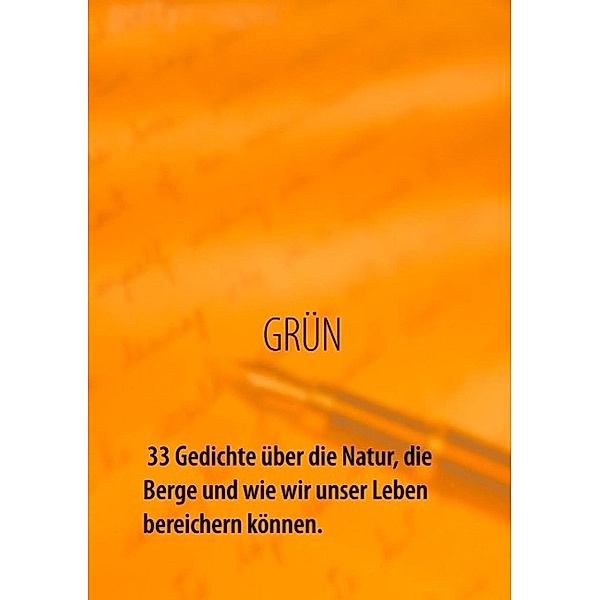 GRÜN - 33 Gedichte über die Natur, die Berge und wie wir unser Leben bereichern können, Carsten Richter