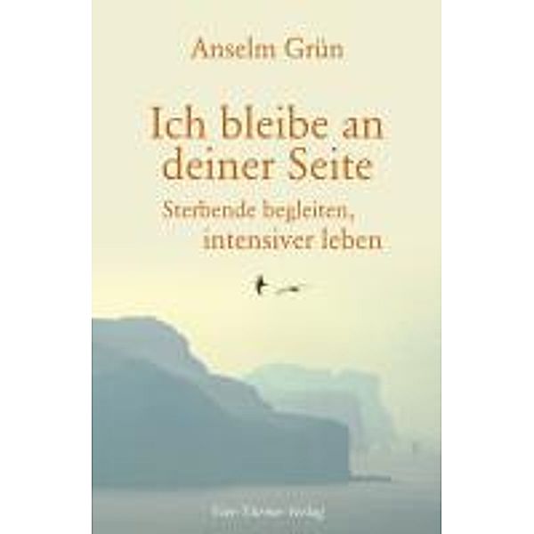 Grün, A: Ich bleibe an deiner Seite, Anselm Grün