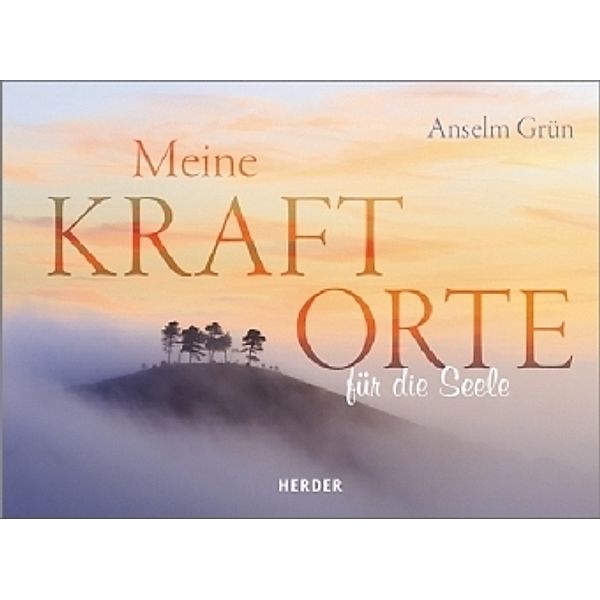 Grün, A: Meine Kraftorte für die Seele, Anselm Grün