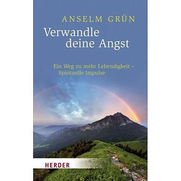 Grün, A: Verwandle deine Angst, Anselm Grün