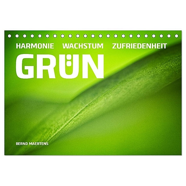 GRÜN Harmonie Wachstum Zufriedenheit (Tischkalender 2024 DIN A5 quer), CALVENDO Monatskalender, Bernd Maertens