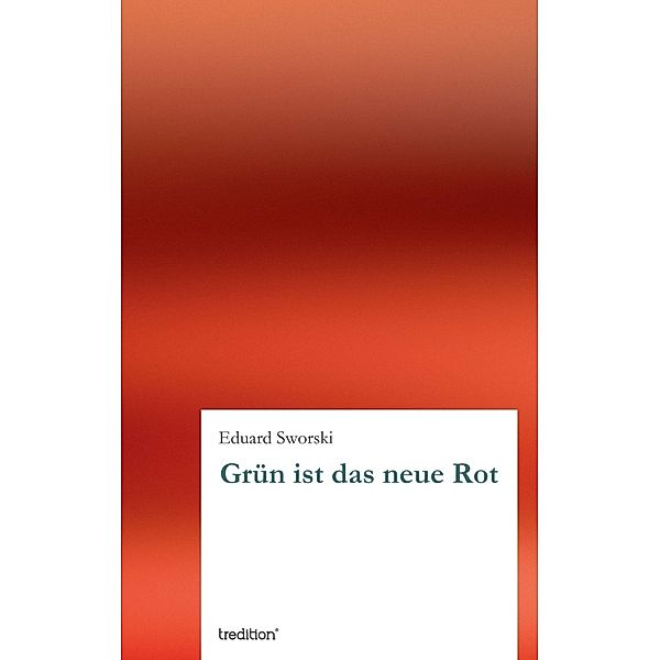 Grün ist das neue Rot, Eduard Sworski