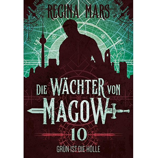 Grün ist die Hölle / Die Wächter von Magow Bd.10, Regina Mars