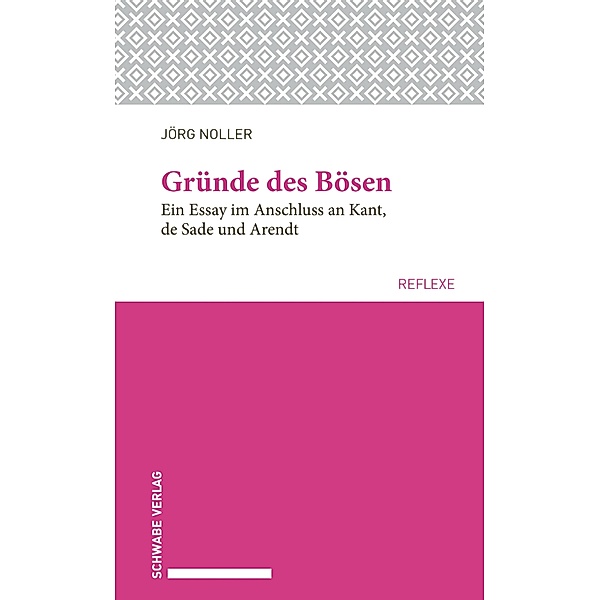 Gründe des Bösen / Schwabe reflexe Bd.53, Jörg Noller