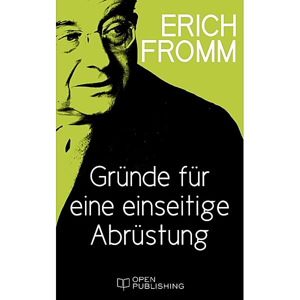 Gründe für eine einseitige Abrüstung, Erich Fromm