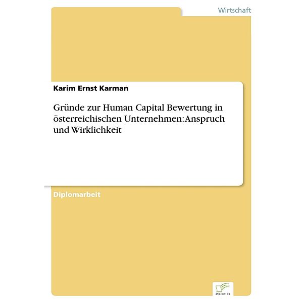 Gründe zur Human Capital Bewertung in österreichischen Unternehmen: Anspruch und Wirklichkeit, Karim Ernst Karman