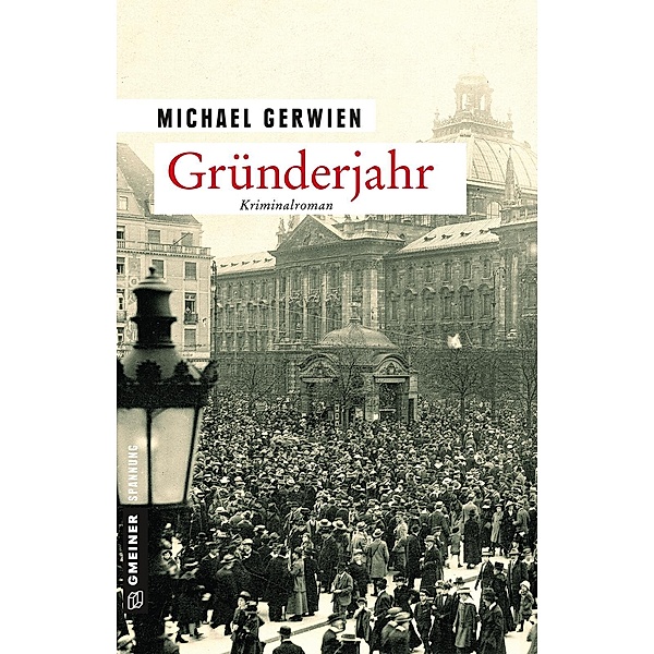 Gründerjahr / Zeitgeschichtliche Kriminalromane im GMEINER-Verlag, Michael Gerwien