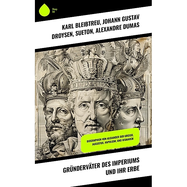 Gründerväter des Imperiums und ihr Erbe, Karl Bleibtreu, Johann Gustav Droysen, Sueton, Alexandre Dumas