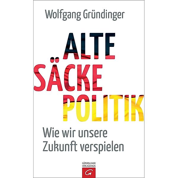 Gründinger, W: Alte-Säcke-Politik, Wolfgang Gründinger