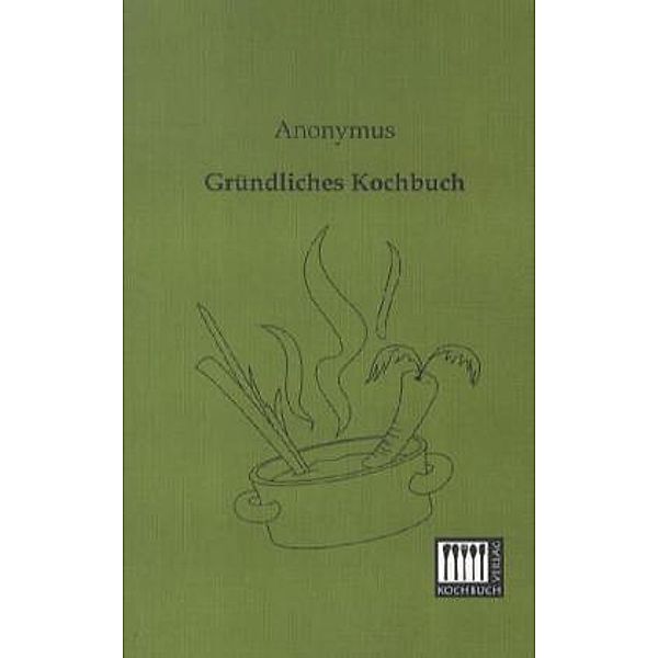 Gründliches Kochbuch, Anonym