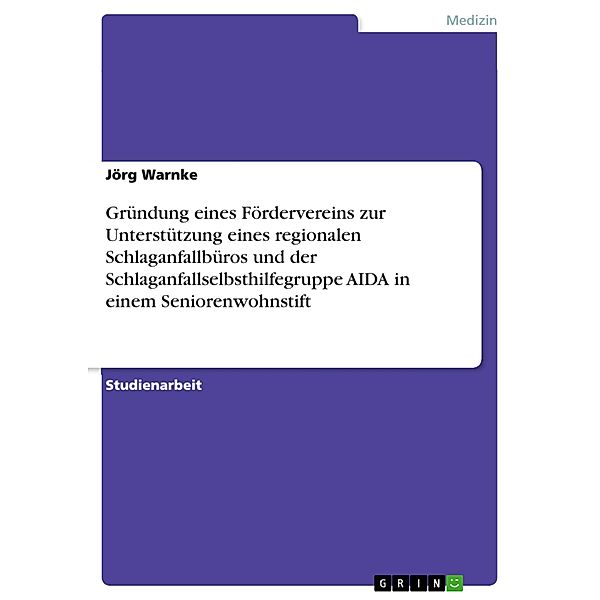 Gründung eines Fördervereins zur Unterstützung eines regionalen Schlaganfallbüros und der Schlaganfallselbsthilfegruppe AIDA in einem Seniorenwohnstift, Jörg Warnke