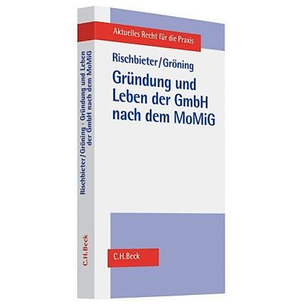 Gründung und Leben der GmbH nach dem MoMiG, Gerhard Rischbieter, Maximilian Gröning