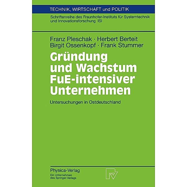 Gründung und Wachstum FuE-intensiver Unternehmen / Technik, Wirtschaft und Politik Bd.47, Franz Pleschak, Herbert Berteit, Birgit Ossenkopf, Frank Stummer