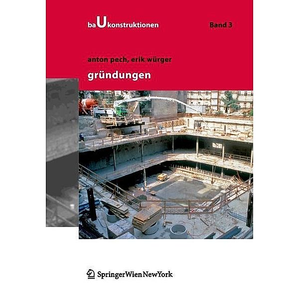 Gründungen / Baukonstruktionen Bd.3, Anton Pech, Erich Würger