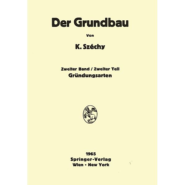 Gründungsarten / Der Grundbau Bd.2 / 2, K. Széchy