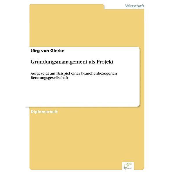 Gründungsmanagement als Projekt, Jörg von Gierke