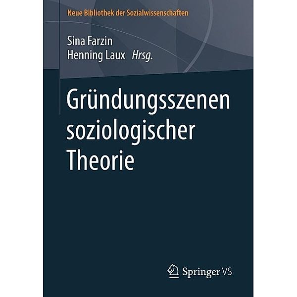 Gründungsszenen soziologischer Theorie / Neue Bibliothek der Sozialwissenschaften