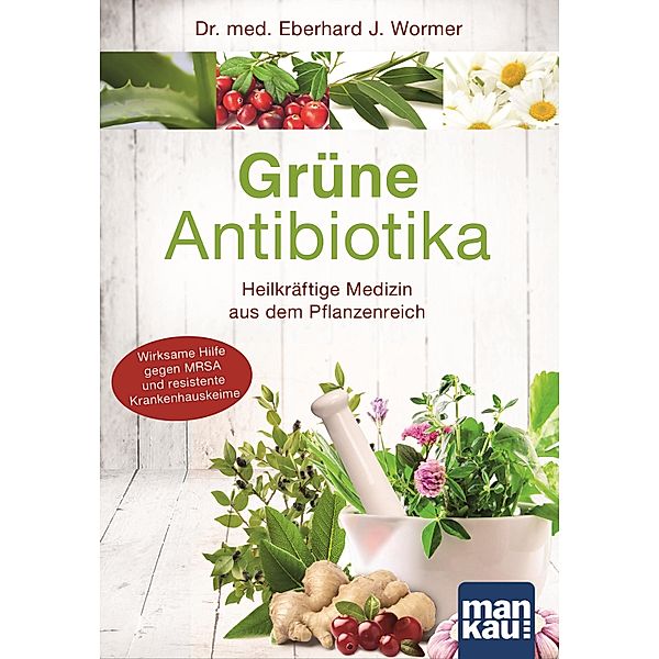 Grüne Antibiotika, Eberhard J. Wormer