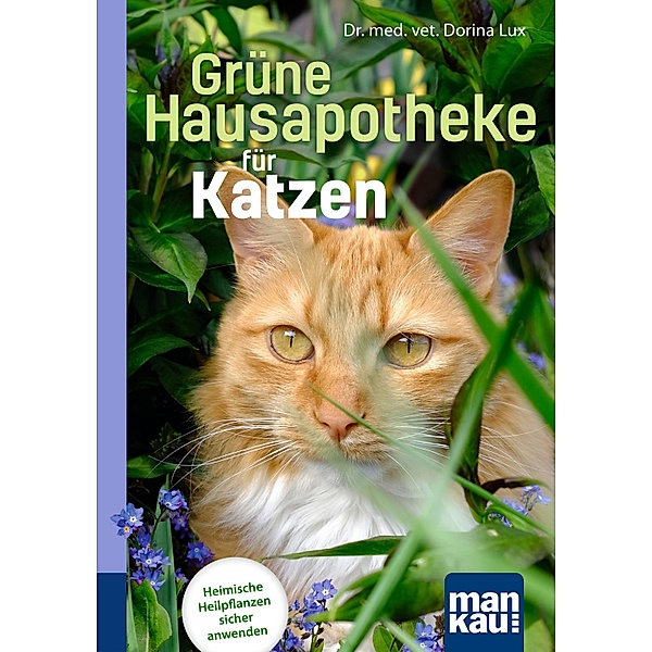 Grüne Hausapotheke für Katzen. Kompakt-Ratgeber, Dorina Lux