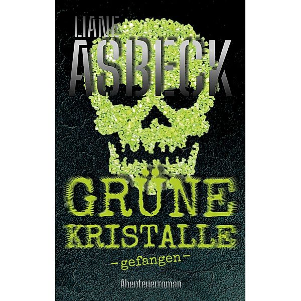 Grüne Kristalle / Grüne Kristalle Bd.1, Liane Asbeck