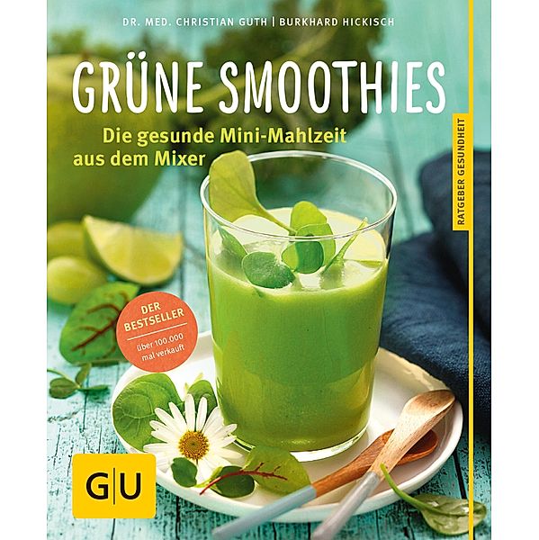 Grüne Smoothies / GU Ratgeber Gesundheit, Christian Guth, Burkhard Hickisch