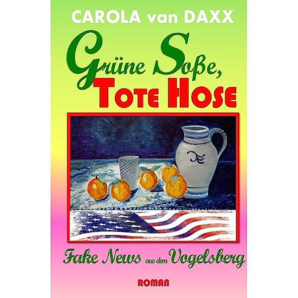 Grüne Soße, Tote Hose, Carola van Daxx
