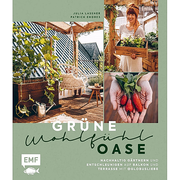 Grüne Wohlfühloase - Nachhaltig Gärtnern und Entschleunigen auf Balkon und Terrasse - Mit @globusliebe, Julia Lassner, Patrick Endres