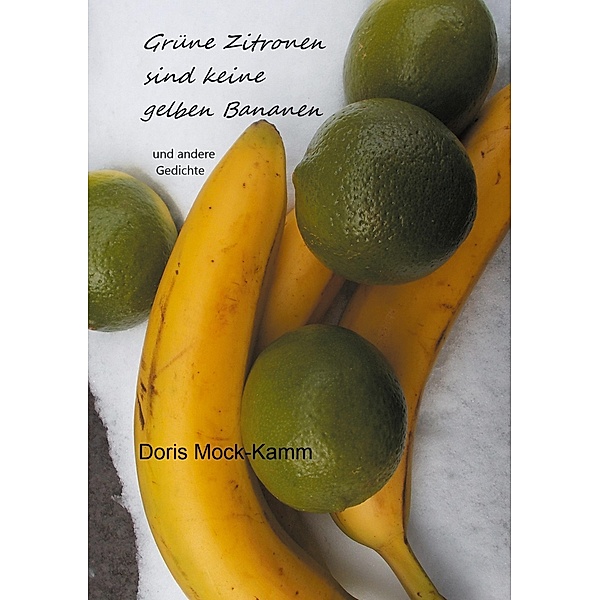 Grüne Zitronen sind keine gelben Bananen, Doris Mock-Kamm