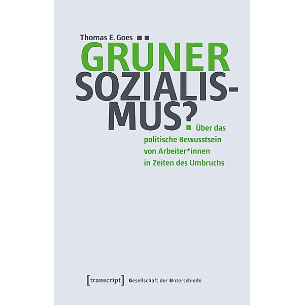 Grüner Sozialismus? / Gesellschaft der Unterschiede Bd.84, Thomas E. Goes