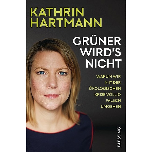 Grüner wird's nicht, Kathrin Hartmann