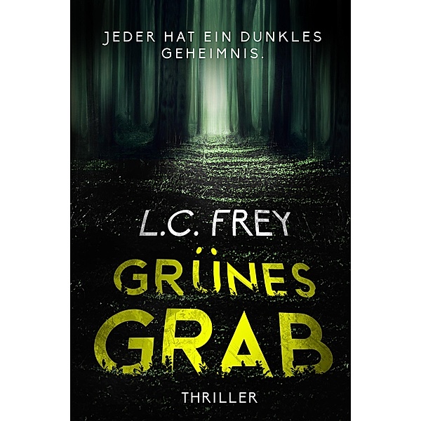 Grünes Grab: Psychothriller, L. C. Frey